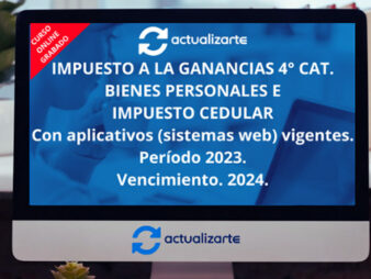 Curso: Impuesto a las Ganancias 4° Cat, Bienes Personales e Impuesto Cedular con Aplicativos (servicios web) Vigentes
